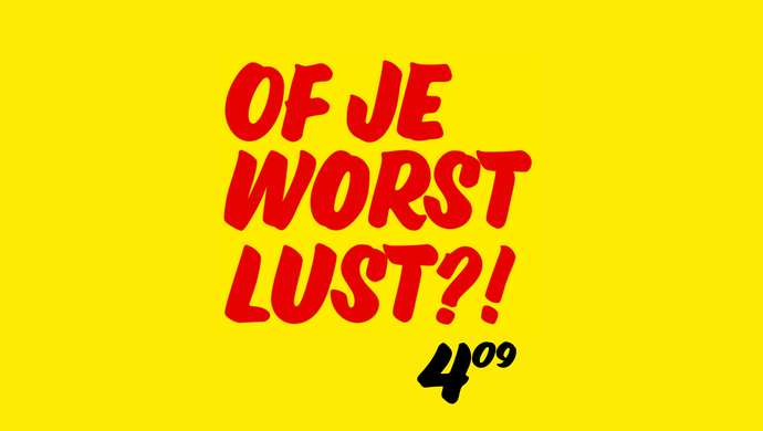 Header: Of Je Worst Lust?!