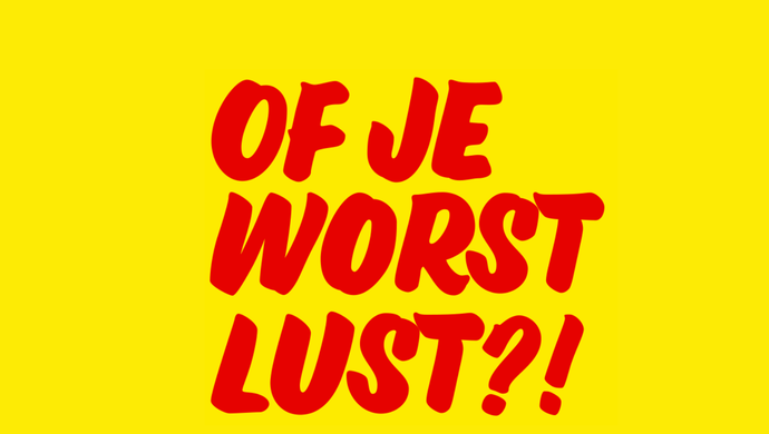Of je worst lust?! - Chassé Theater Breda